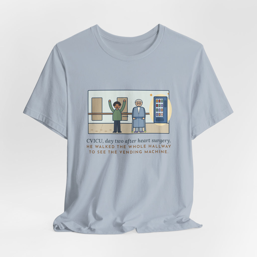 Funny CVICU Nurse T-Shirt, Day Two After Heart Surgery, He Walked the Whole Hallway to See the Vending Machine, Hallway Walk Tee