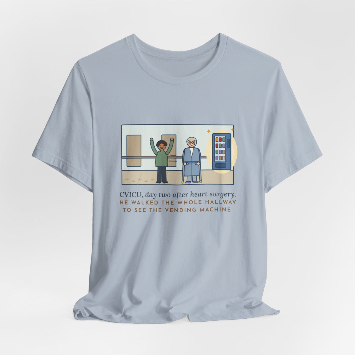 Funny CVICU Nurse T-Shirt, Day Two After Heart Surgery, He Walked the Whole Hallway to See the Vending Machine, Hallway Walk Tee