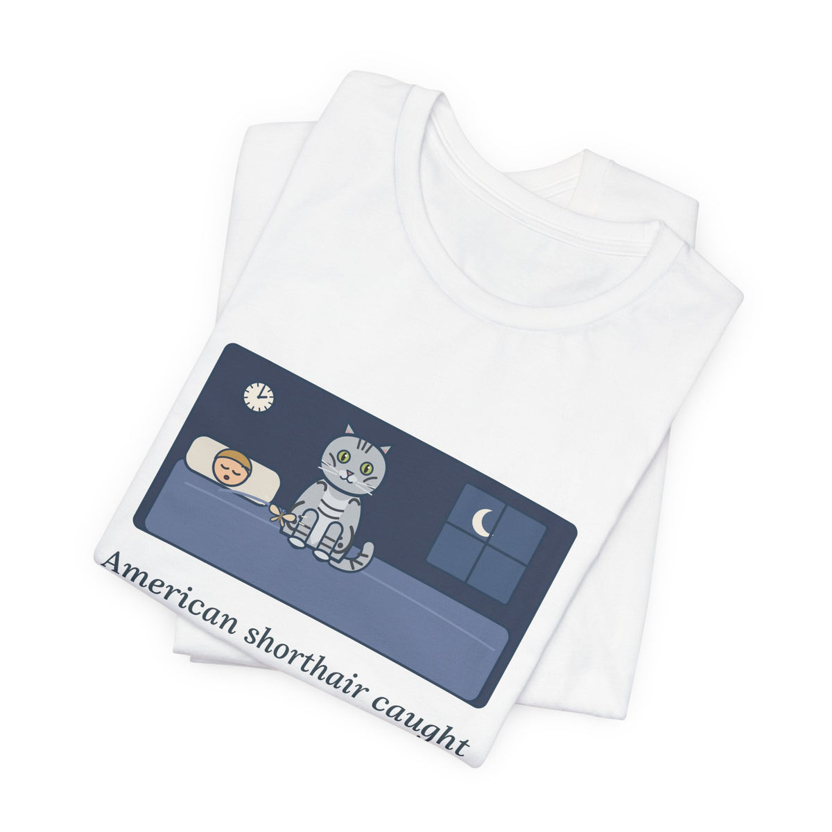 American Shorthair Cat T-Shirt - Caught a Moth at 2 a.m. and Set It on My Chest