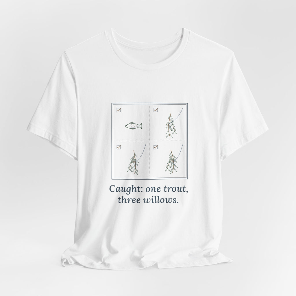 Fly Fishing T-Shirt - Caught: One Trout, Three Willows Funny Angler Tee