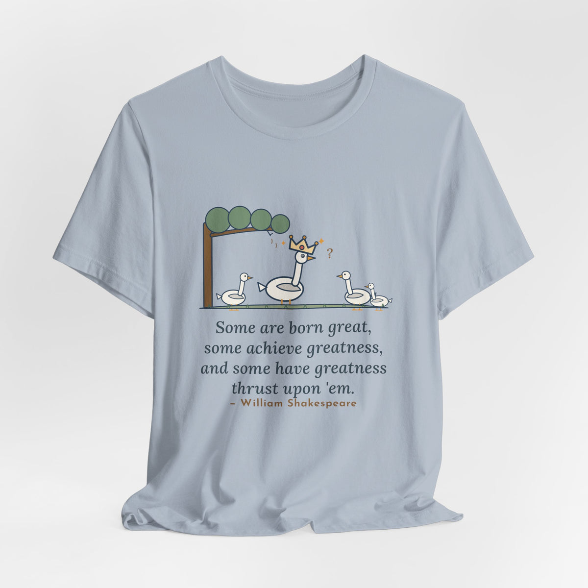 Shakespeare Quote T-Shirt, Some Are Born Great, Literary Crowned Goose Tee