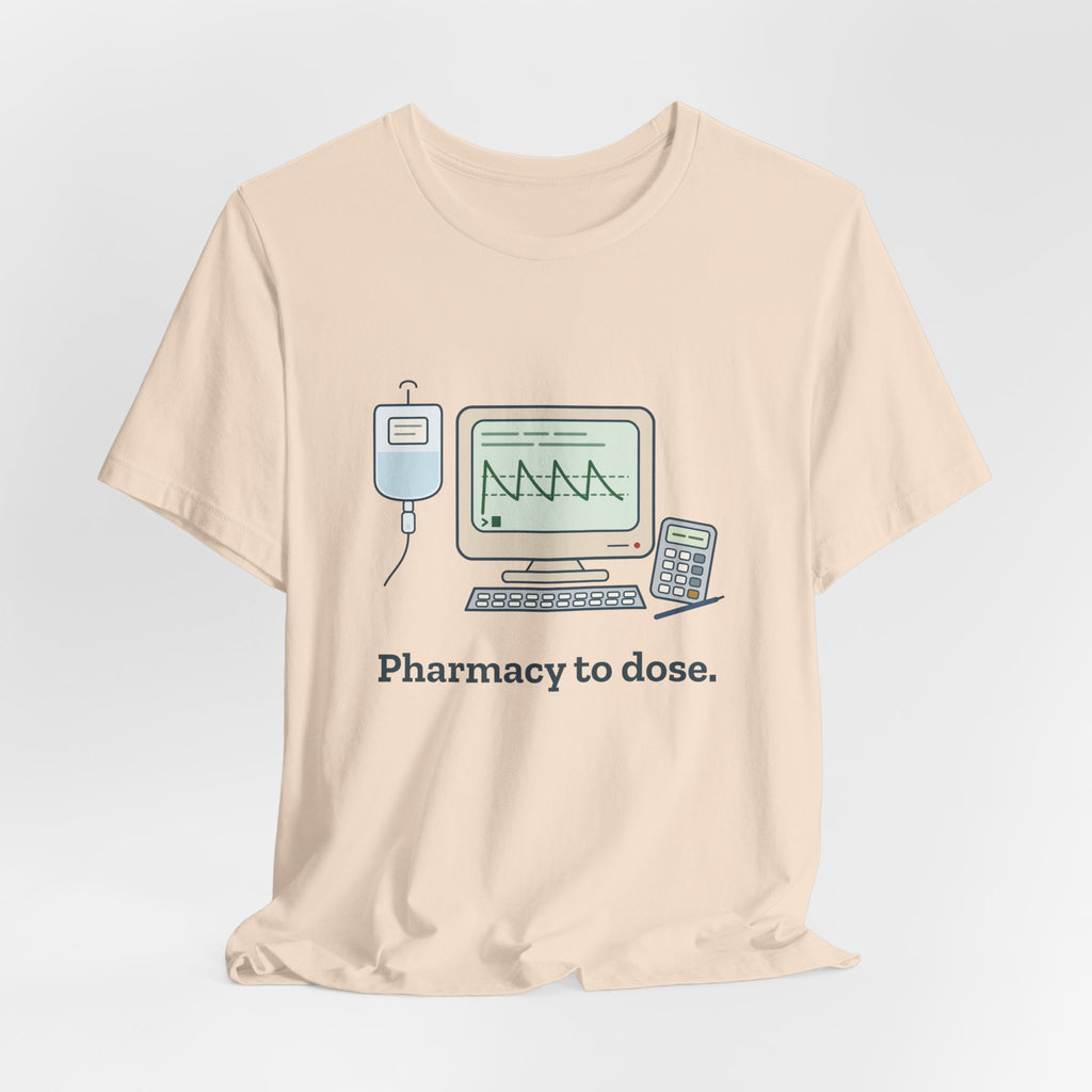 Inpatient Pharmacist T-Shirt - Pharmacy to Dose Clinical Pharmacy Tee