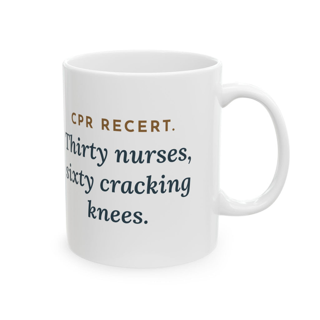 CPR Instructor Nurse Coffee Mug 11oz - Thirty Nurses, Sixty Cracking Knees