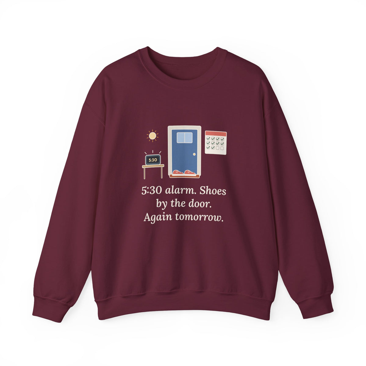 5:30 Alarm. Shoes by the Door. Again Tomorrow. Sweatshirt, Motivational Quote Crewneck, Dawn Running Shoes