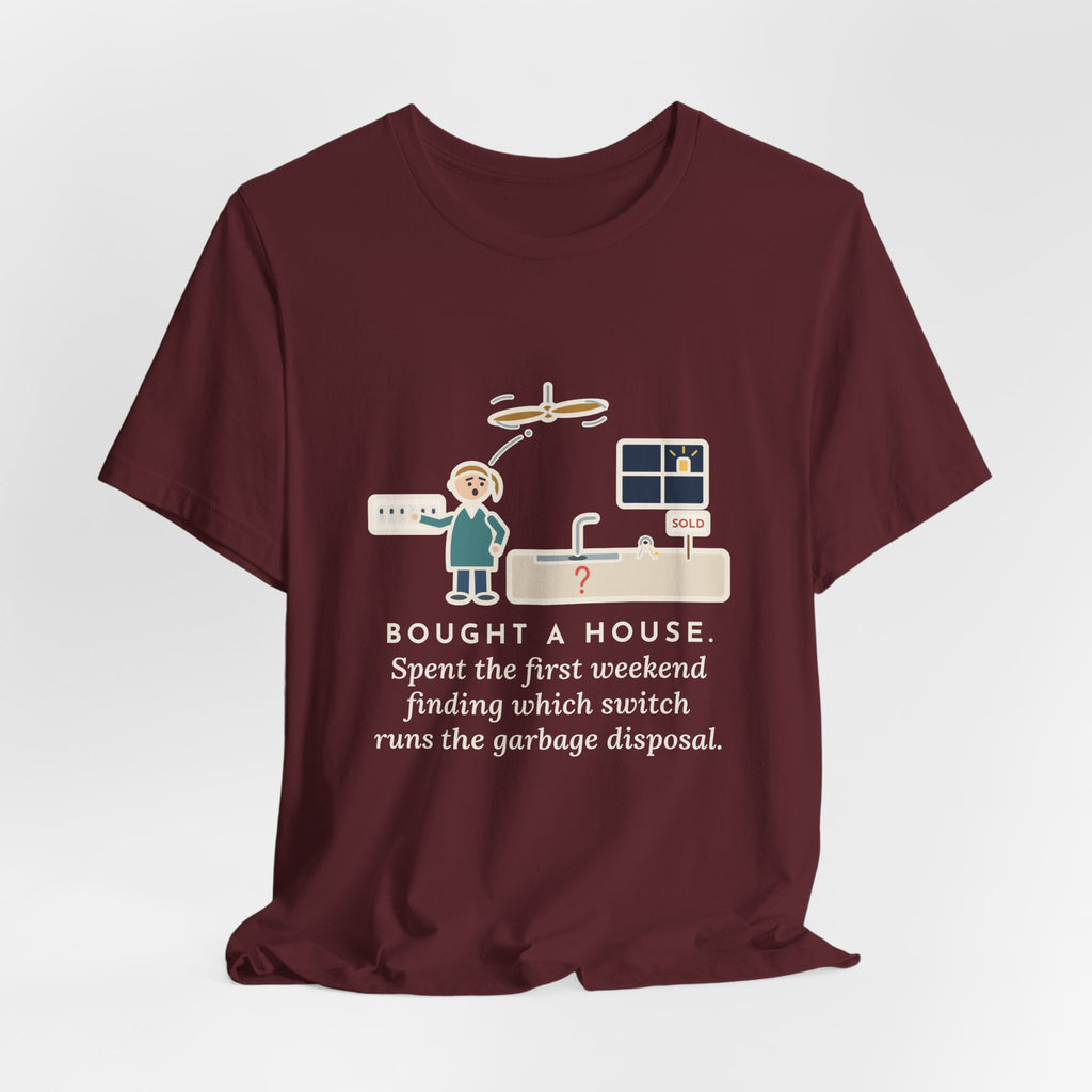 Funny New Homeowner T-Shirt, First Weekend Finding Which Switch Runs the Garbage Disposal, Switch Plate Tee