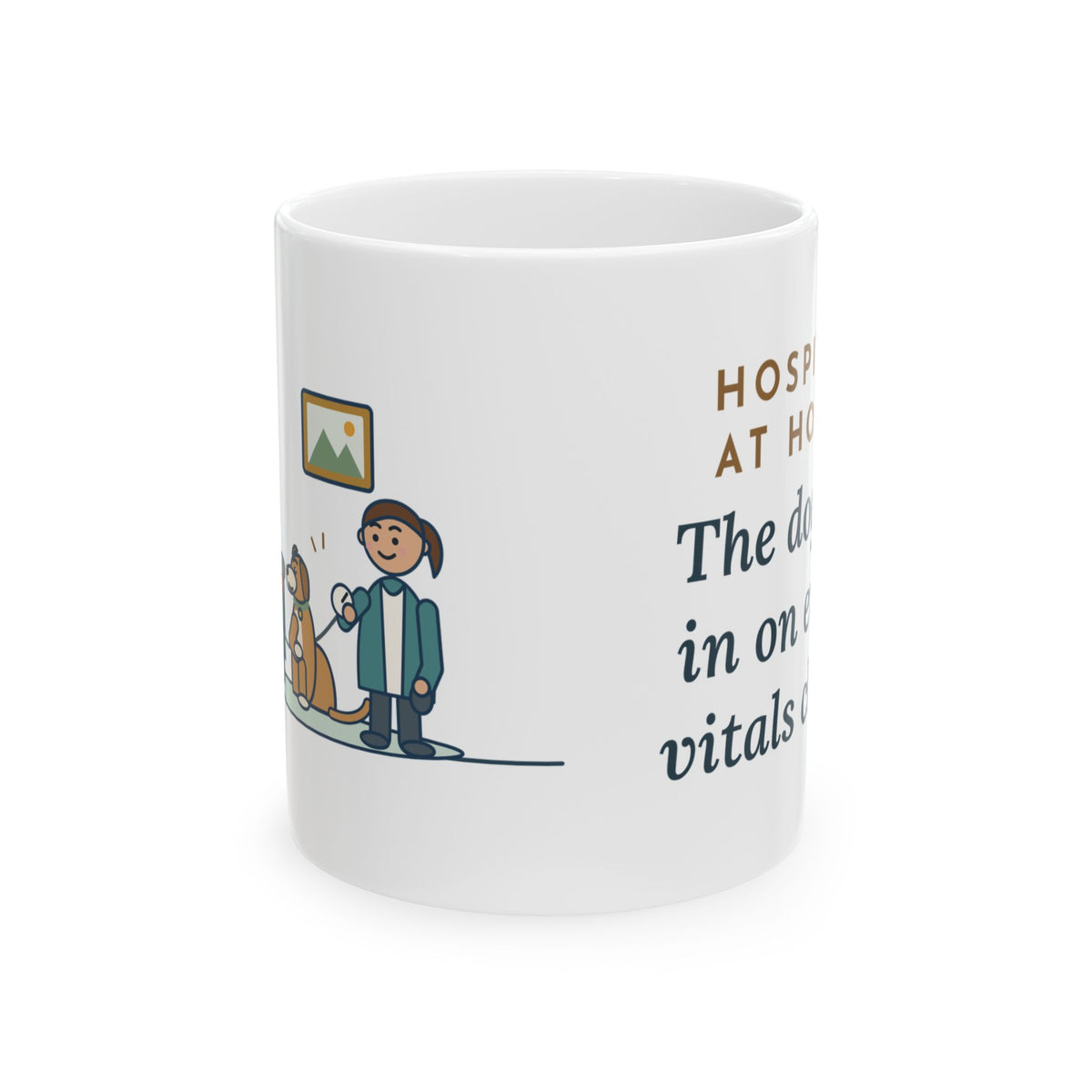 At-Home Care Nurse Coffee Mug - The Dog Sat In on Every Vitals Check