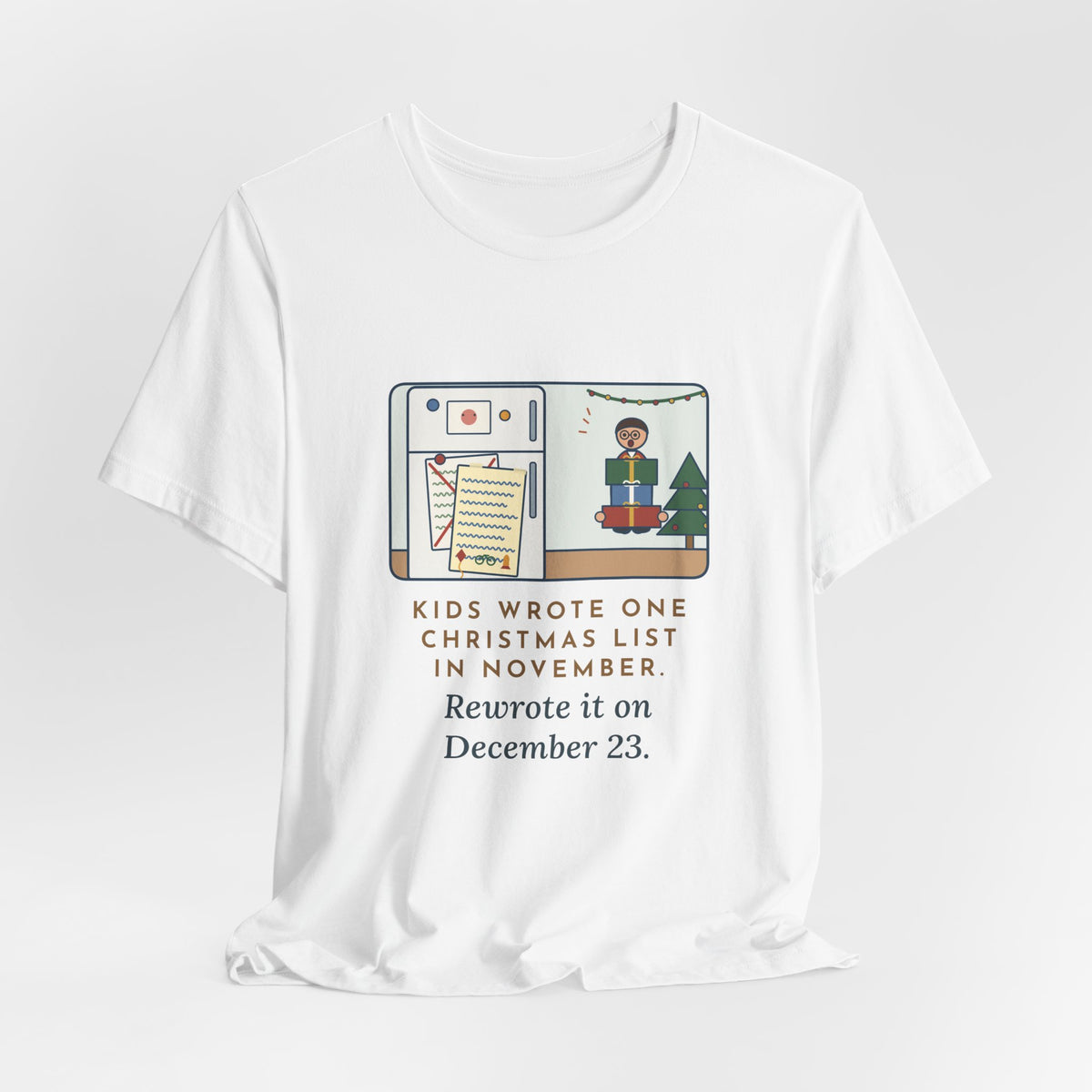 Funny Christmas List T-Shirt, Kids Wrote One in November, Rewrote It on December 23, Fridge Door Tee