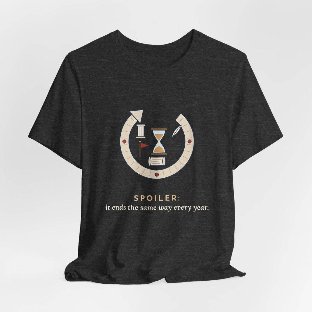 History Teacher T-Shirt - Spoiler: It Ends the Same Way Every Year. Social Studies Tee