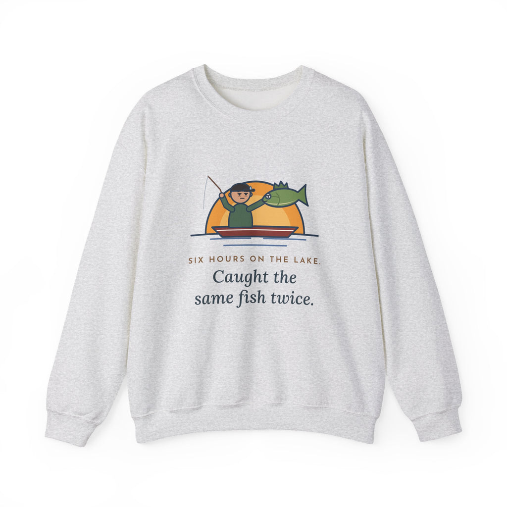 Funny Angler Crewneck Sweatshirt - Same Fish Twice After Six Hours on the Lake