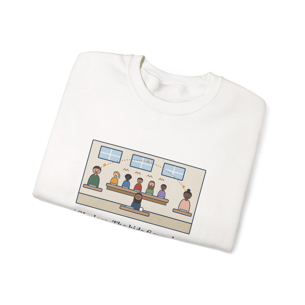 ASL Teacher Sweatshirt, The Kids Figured Out They Can Talk Across the Cafeteria Now, Funny Lunchroom Crewneck