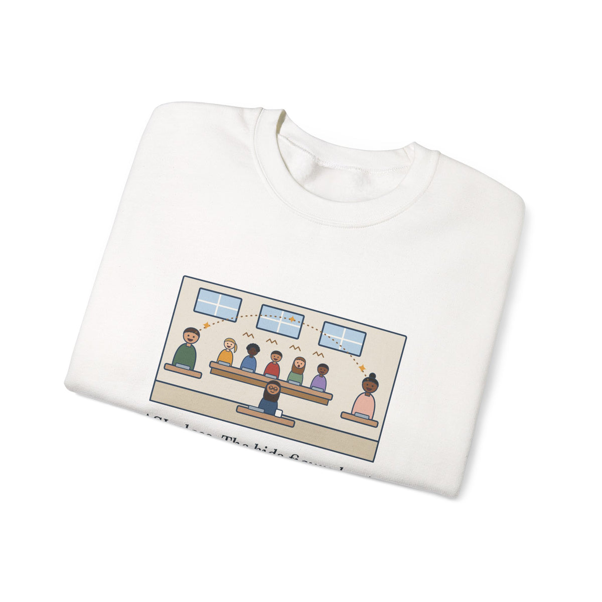 ASL Teacher Sweatshirt, The Kids Figured Out They Can Talk Across the Cafeteria Now, Funny Lunchroom Crewneck
