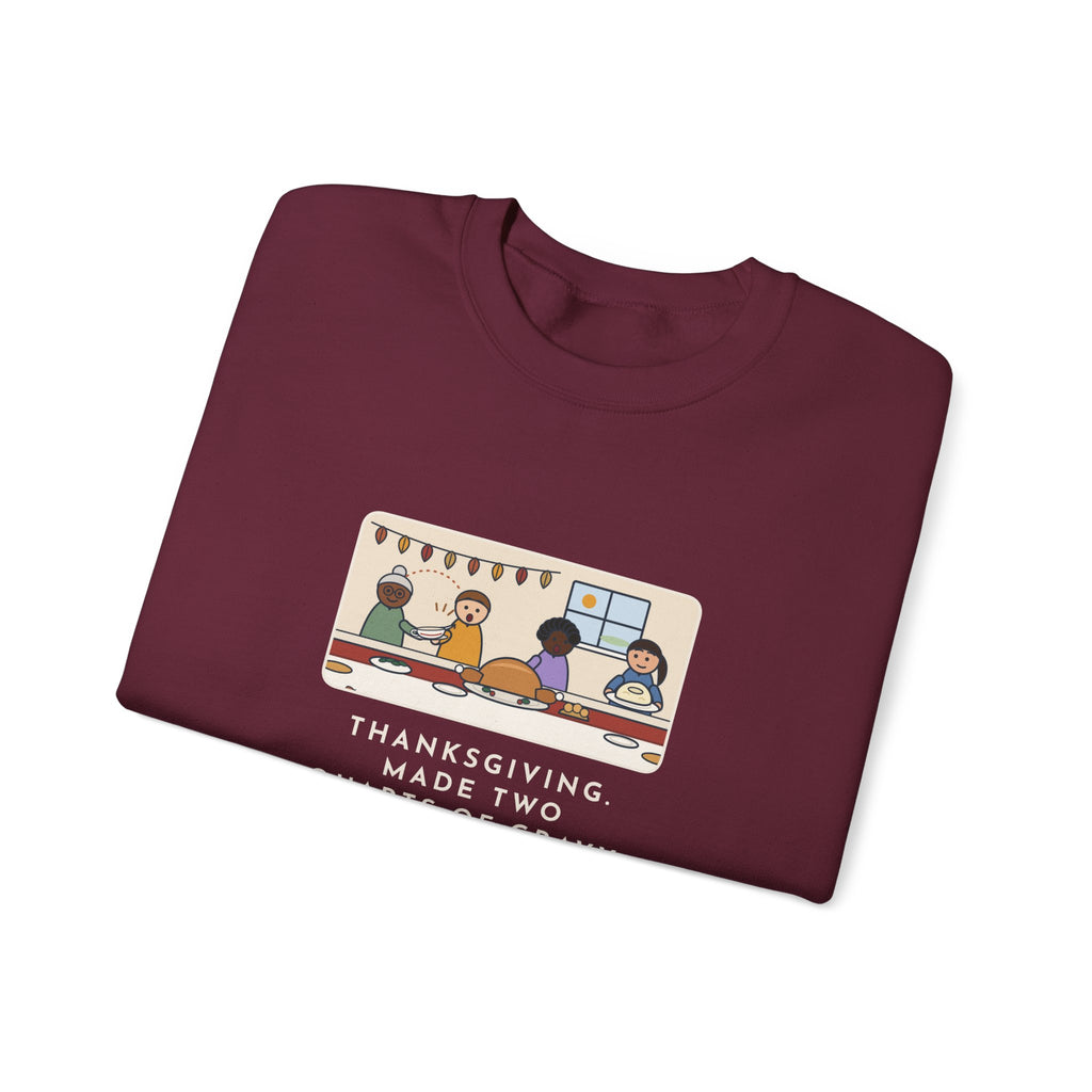 Thanksgiving Sweatshirt, Made Two Quarts of Gravy, Ran Out Before the Potatoes Came Around, Funny Empty Gravy Boat Crewneck