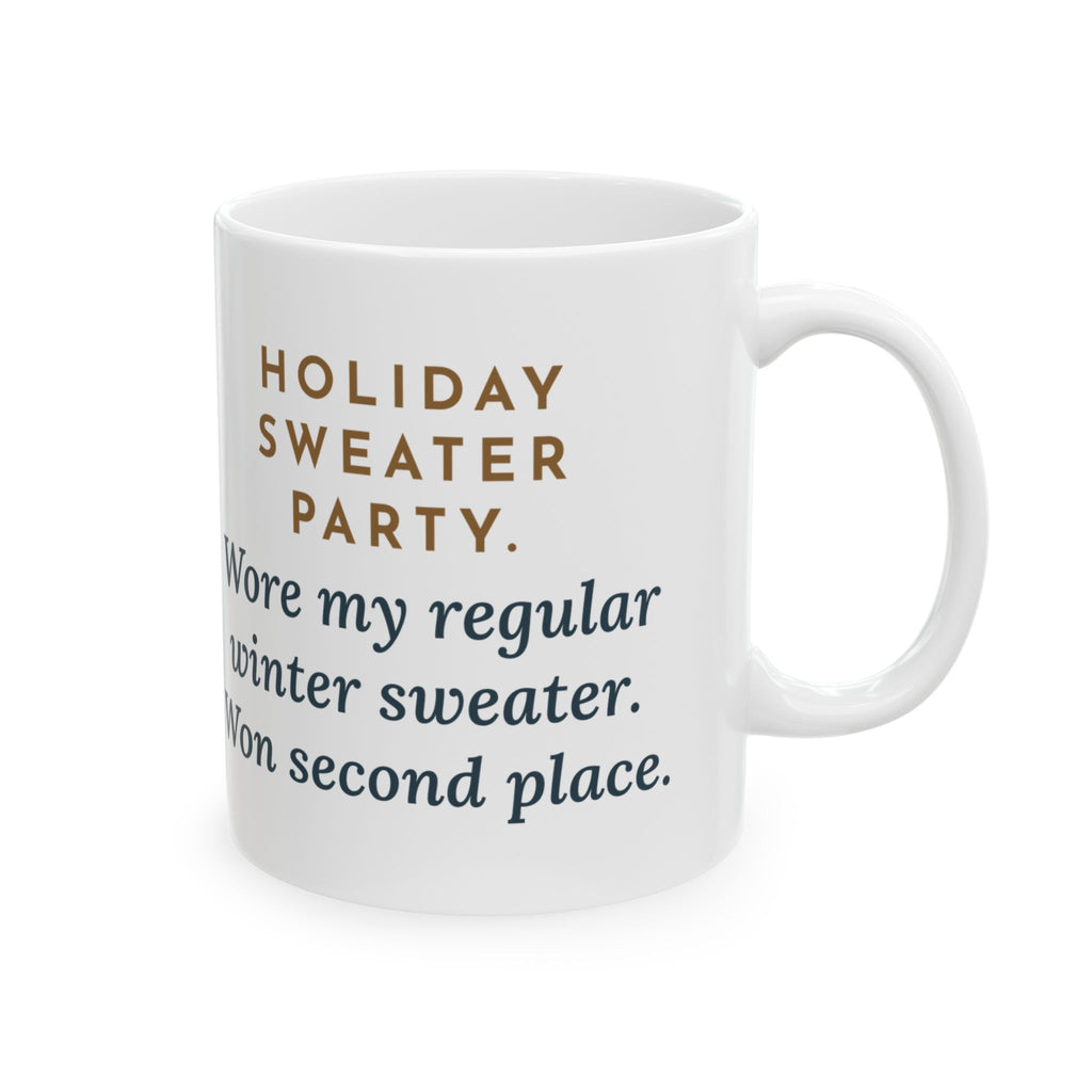 Holiday Sweater Party Mug, Wore My Regular Winter Sweater, Won Second Place, Funny Coffee Mug 11oz