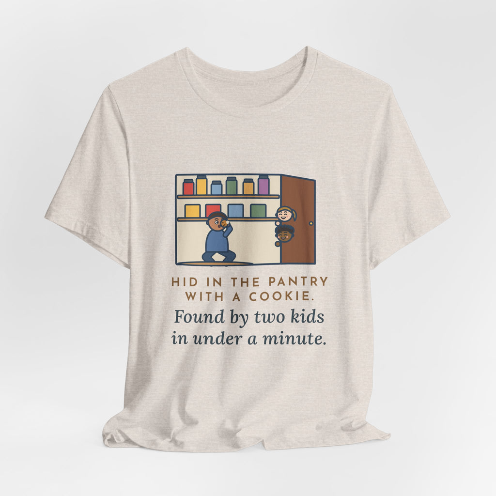 Funny Parent T-Shirt, Hid in the Pantry with a Cookie, Found by Two Kids in Under a Minute, Pantry Hideout Tee