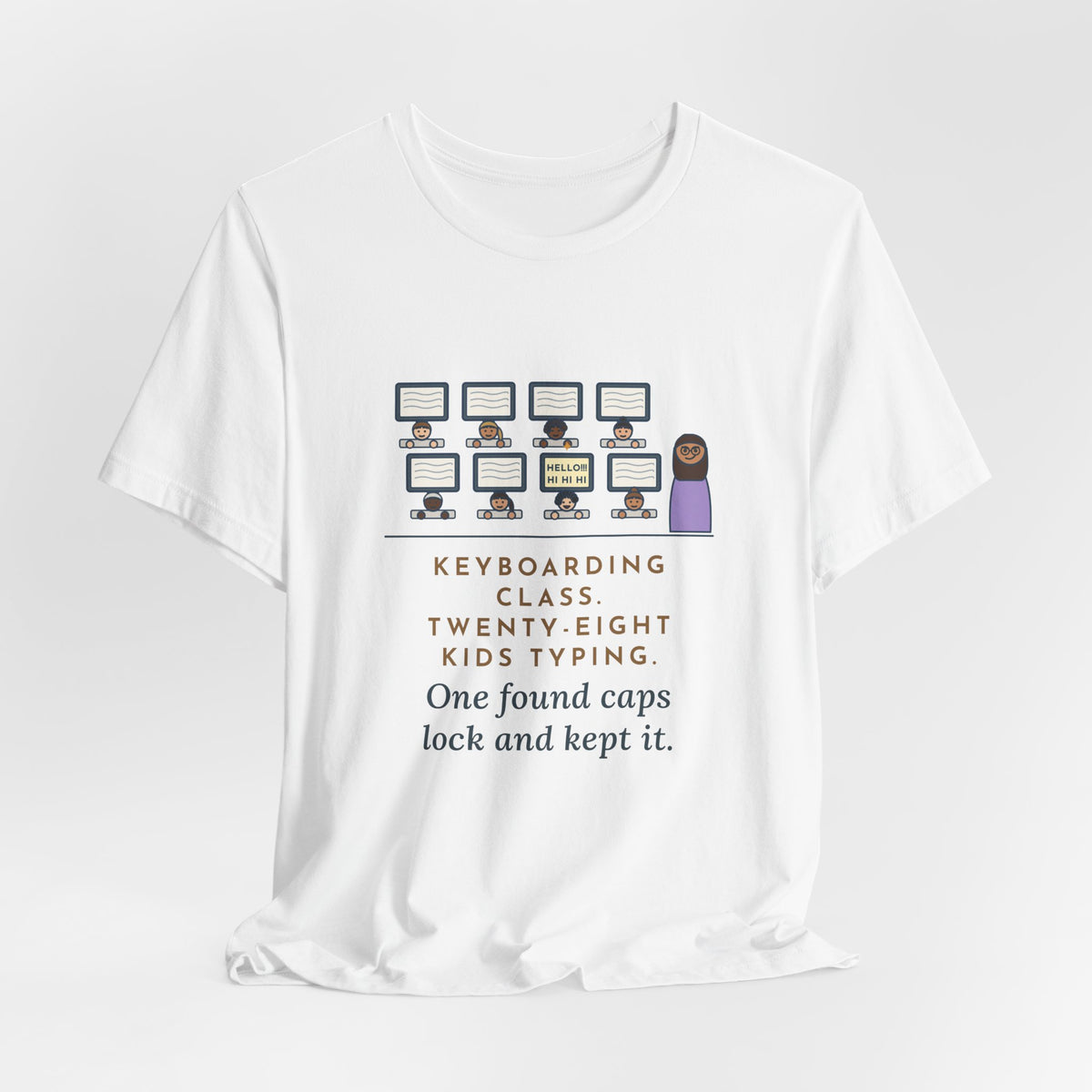 Keyboarding Teacher T-Shirt - Twenty-Eight Kids Typing, One Found Caps Lock and Kept It