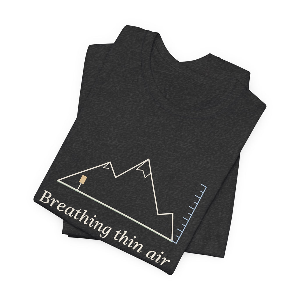 Colorado Hiking T-Shirt - Breathing Thin Air on Purpose High Altitude Summer Tee