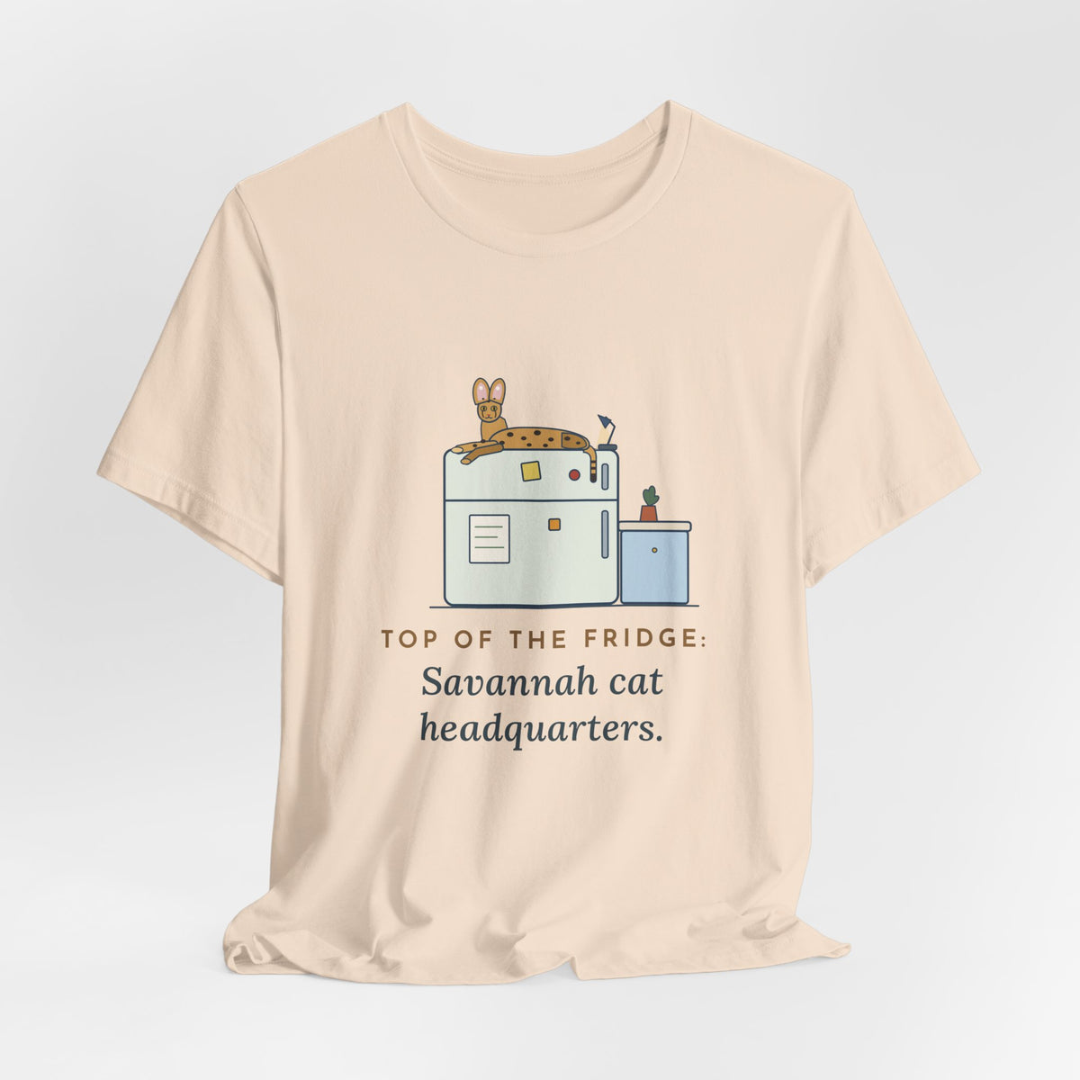 Savannah Cat T-Shirt - Top of the Fridge: Savannah Cat Headquarters, Funny Cat Owner Tee