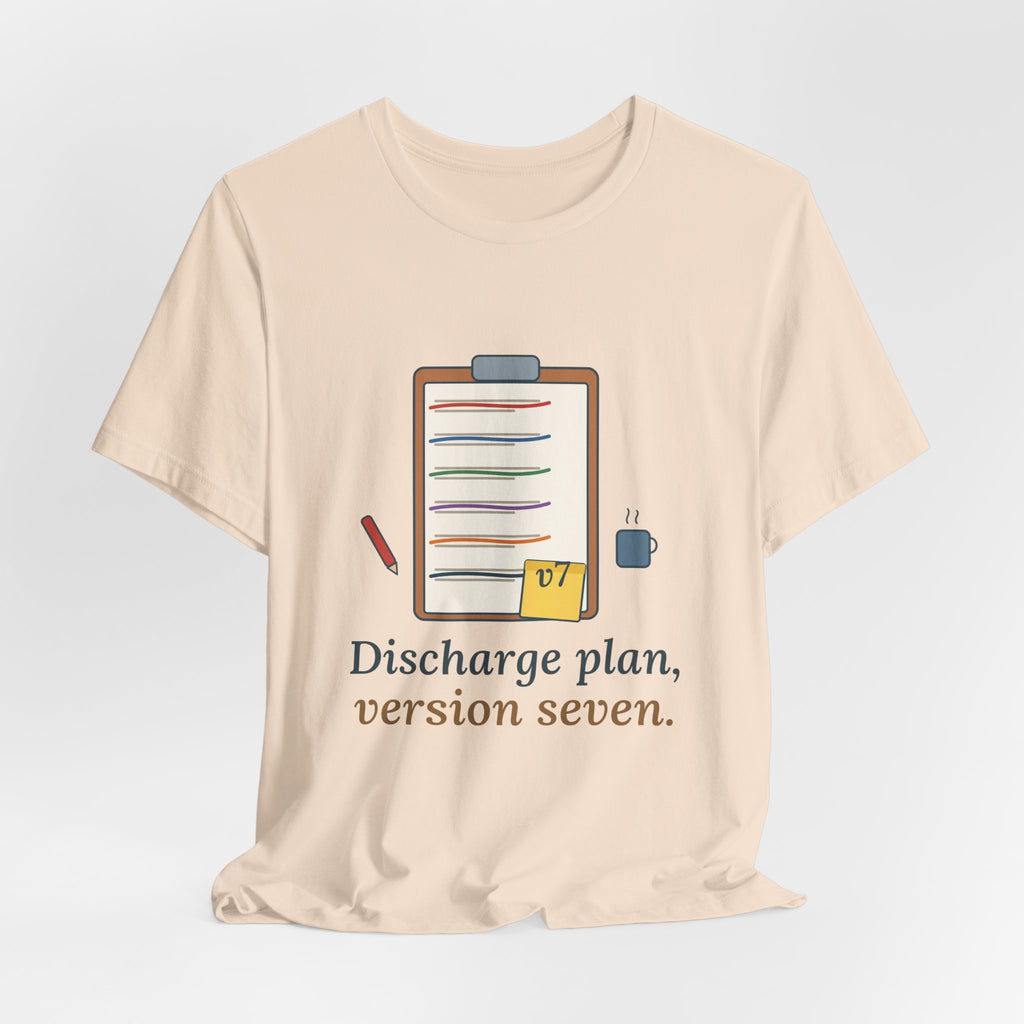 Case Manager Nurse T-Shirt - Discharge Plan, Version Seven, Case Management Nursing Tee