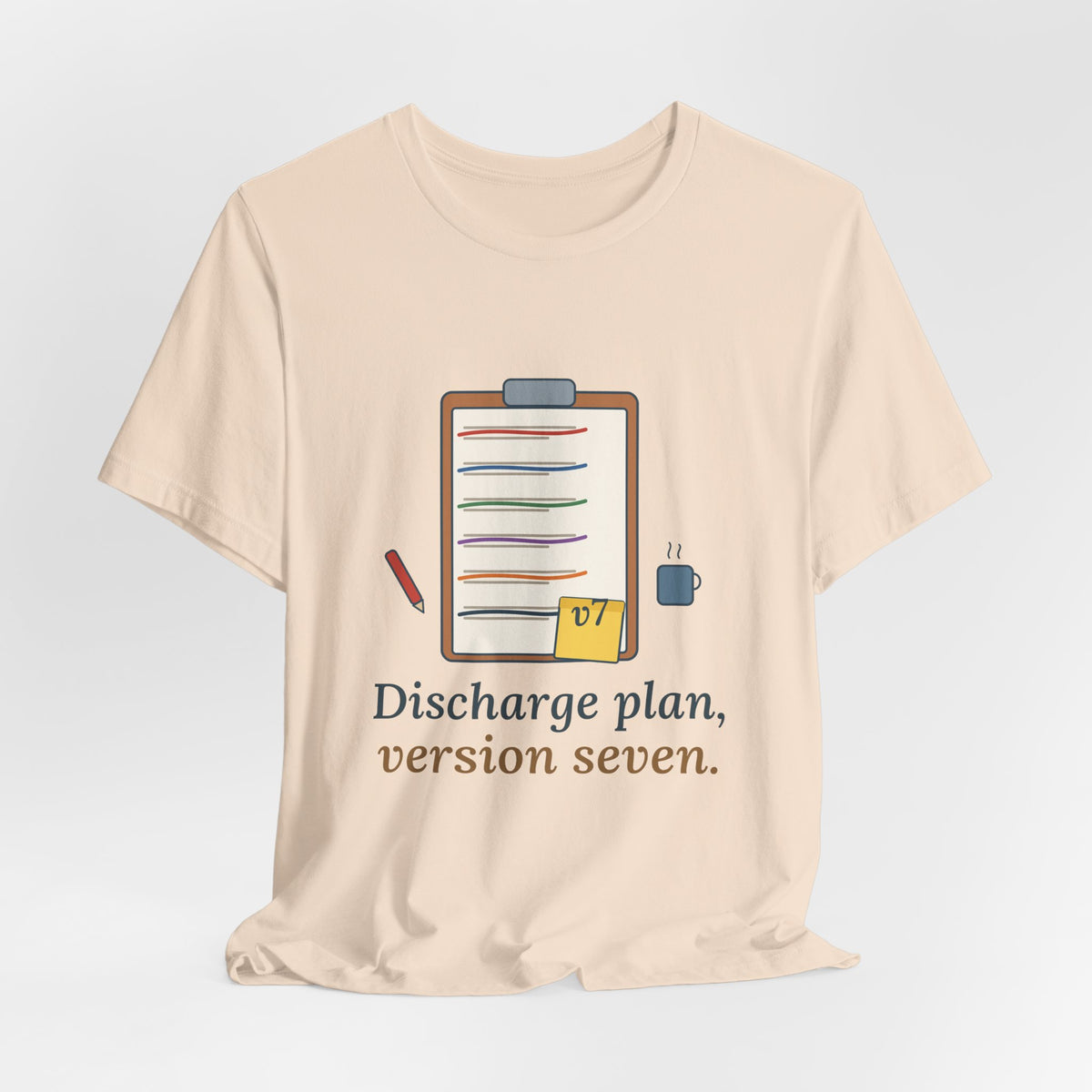 Case Manager Nurse T-Shirt - Discharge Plan, Version Seven, Case Management Nursing Tee