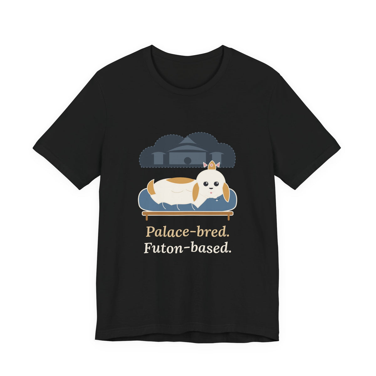 Shih Tzu T-Shirt - Palace-Bred. Futon-Based. Funny Shih Tzu Owner Tee
