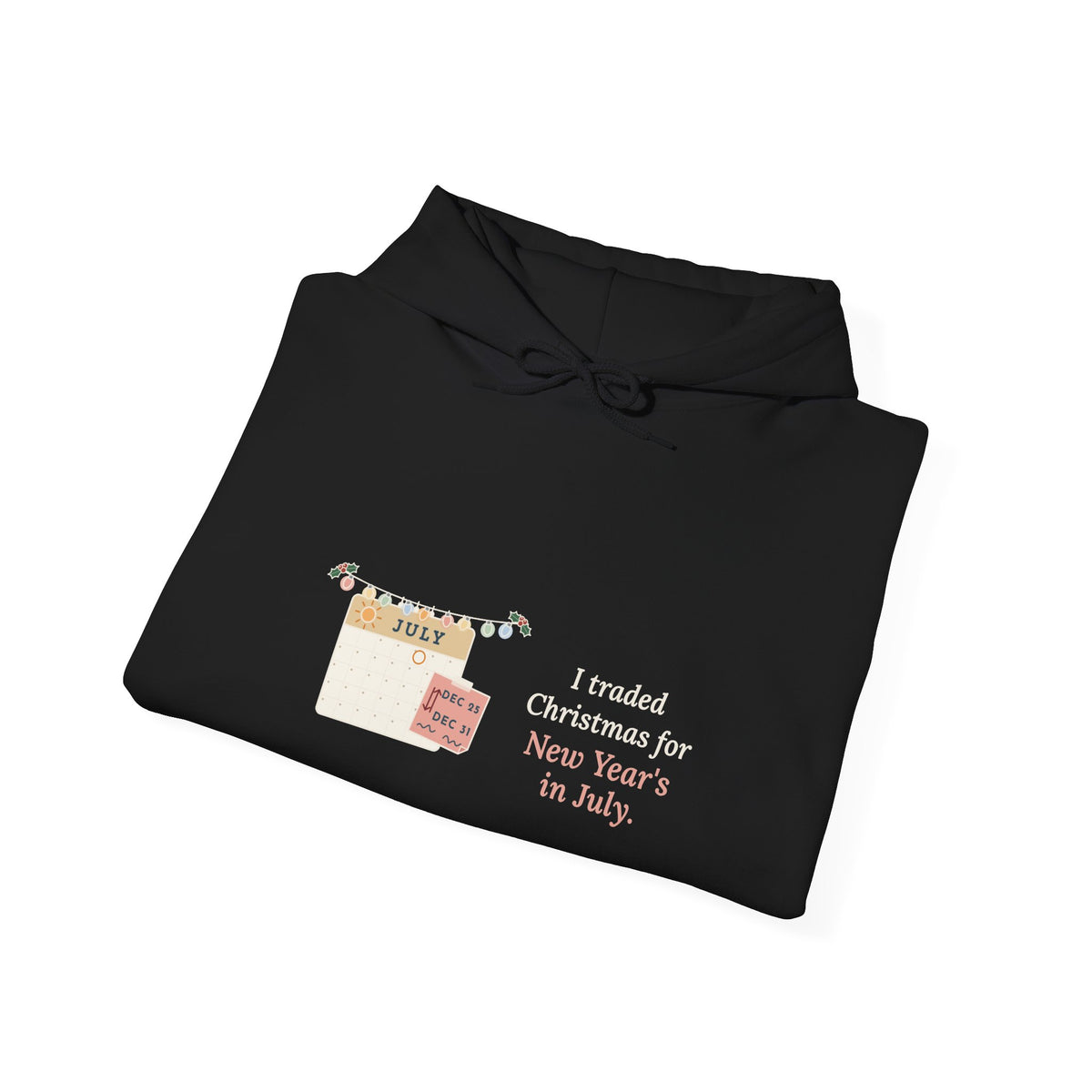 Holiday Nurse Hoodie - I Traded Christmas for New Year's in July Holiday Shift Hooded Sweatshirt