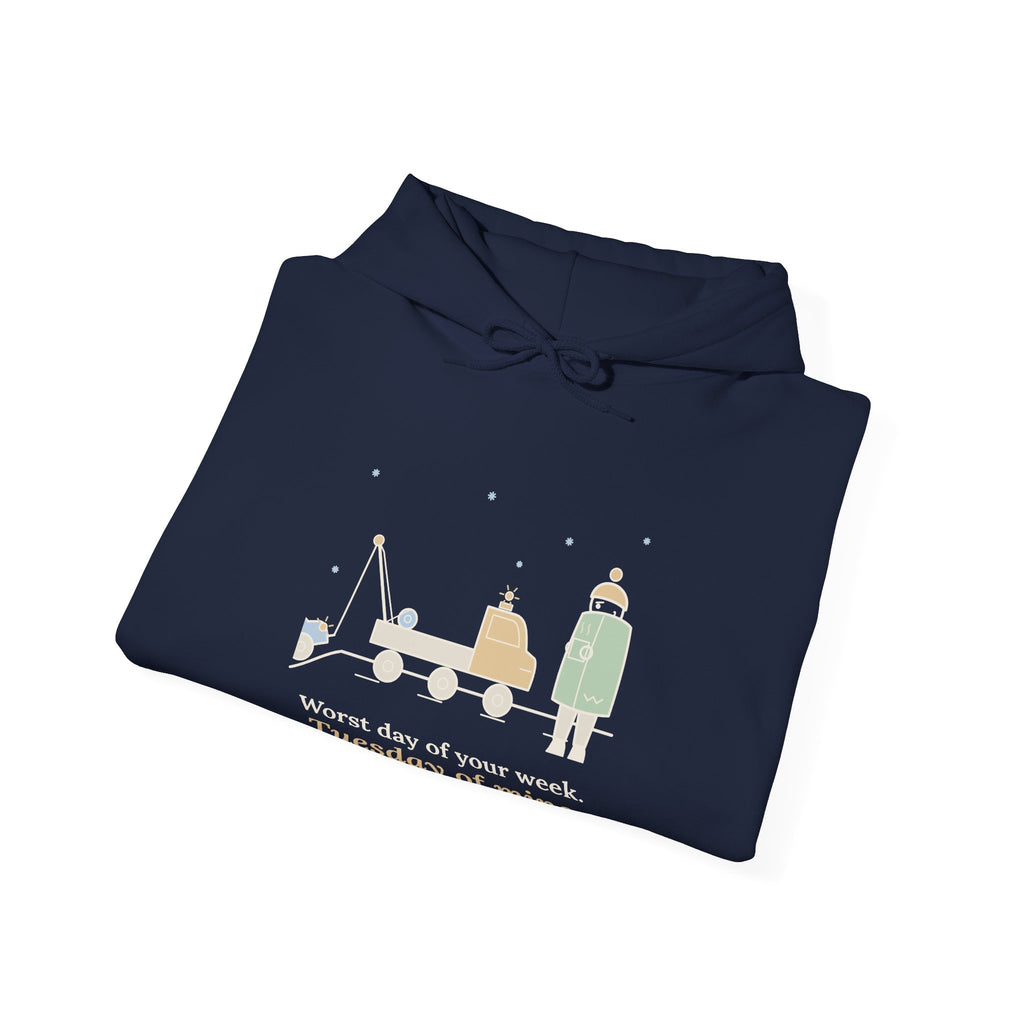 Tow Truck Operator Hoodie - Worst Day of Your Week. Tuesday of Mine. Wrecker Hoodie