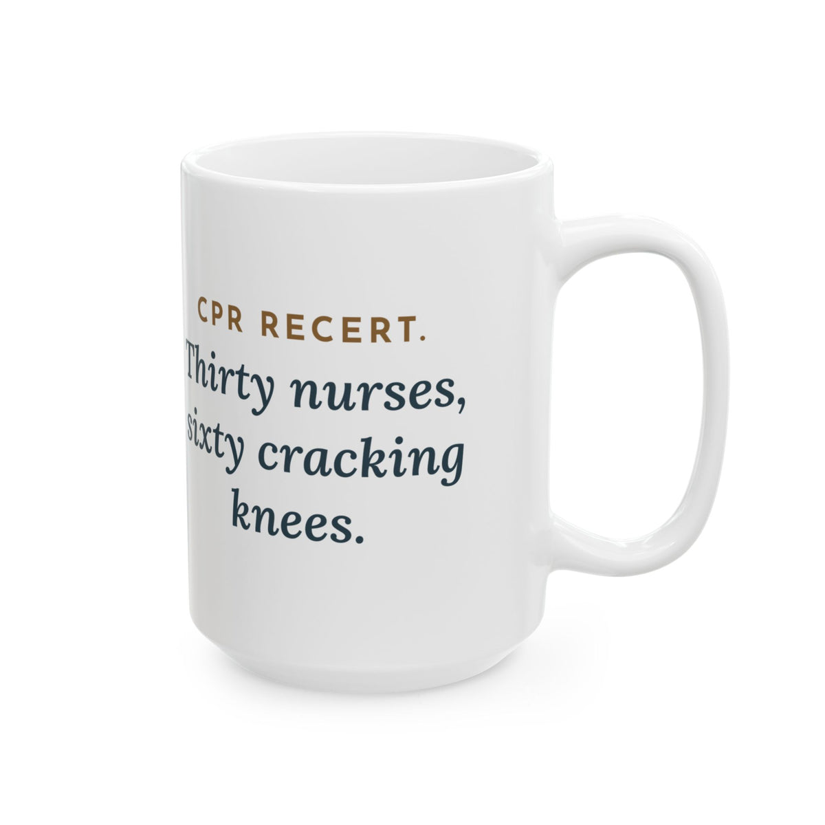 Large CPR Instructor Nurse Mug 15oz - Recert Morning, Every Knee Popping
