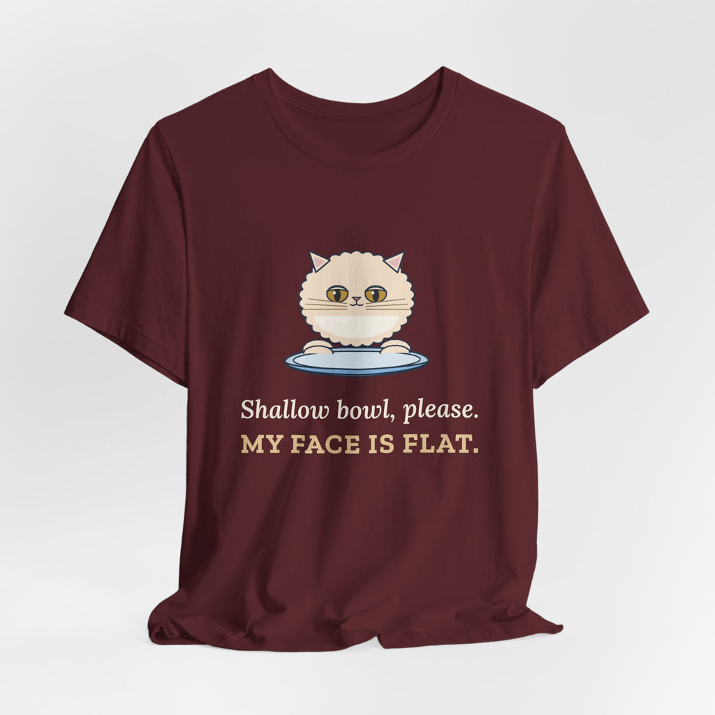 Persian Cat T-Shirt - Shallow Bowl, Please. My Face Is Flat. Flat-Faced Cat Tee