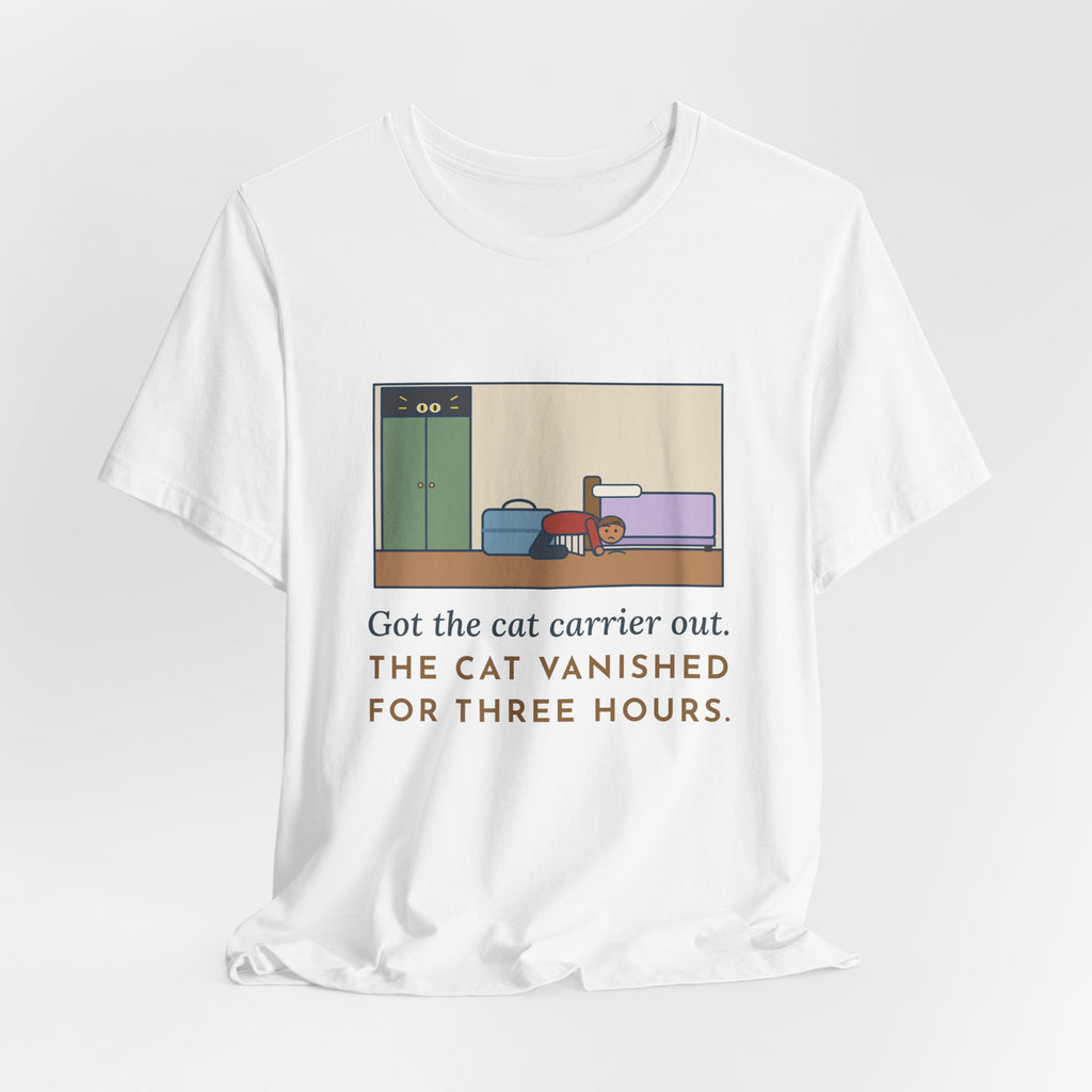 Funny Vet Day Cat T-Shirt, Got the Cat Carrier Out, The Cat Vanished for Three Hours, Cabinet Hideout Tee