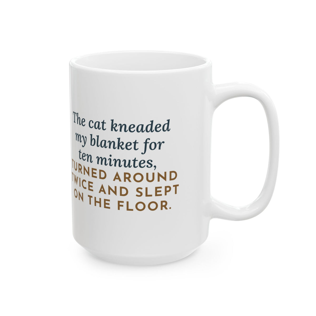 Ten Minutes on My Blanket, Turned Around Twice, Slept on the Floor 15oz Mug, Large Funny Kneading Cat Coffee Mug