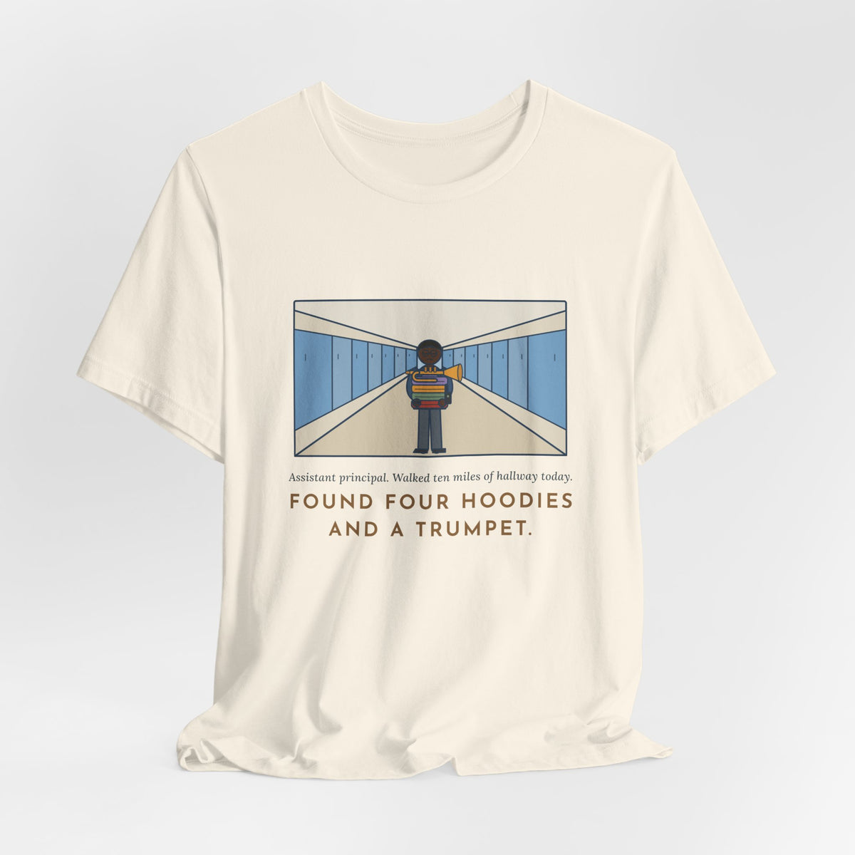 Funny Assistant Principal T-Shirt, Walked Ten Miles of Hallway Today, Found Four Hoodies and a Trumpet, Hallway Rounds Tee