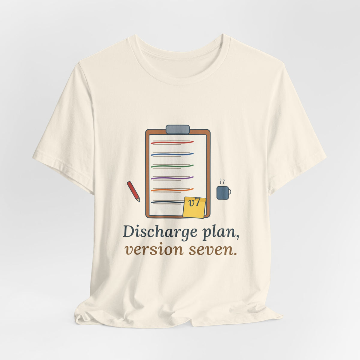 Case Manager Nurse T-Shirt - Discharge Plan, Version Seven, Case Management Nursing Tee