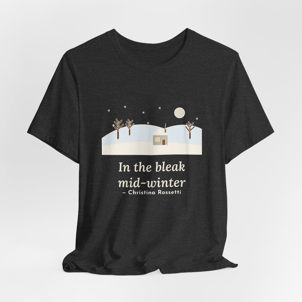 Rossetti Quote T-Shirt, In the Bleak Mid-Winter, Winter Snowy Cottage Hill Tee