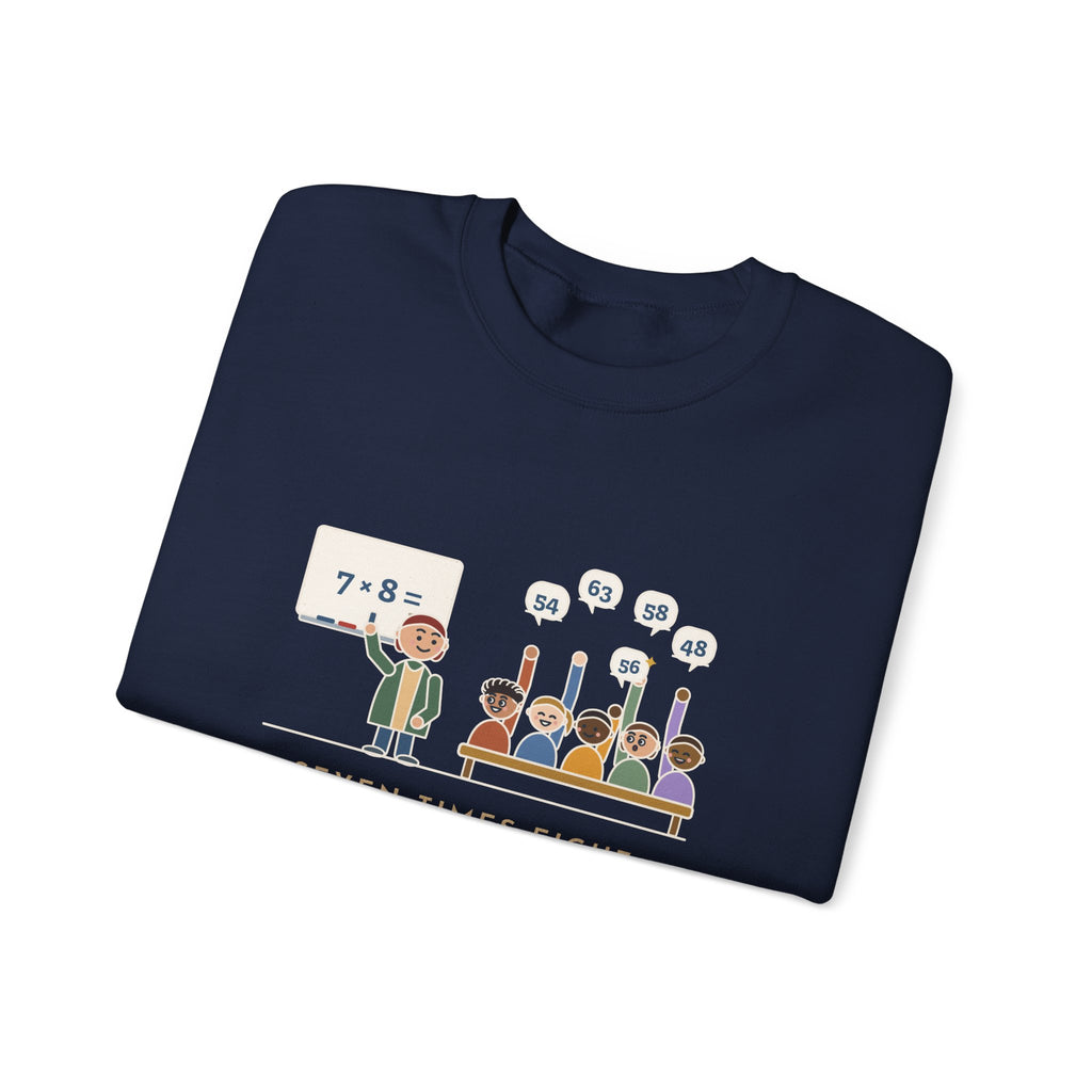 4th Grade Teacher Crewneck Sweatshirt - Seven Times Eight, Thirty Hands Up, Thirty Answers