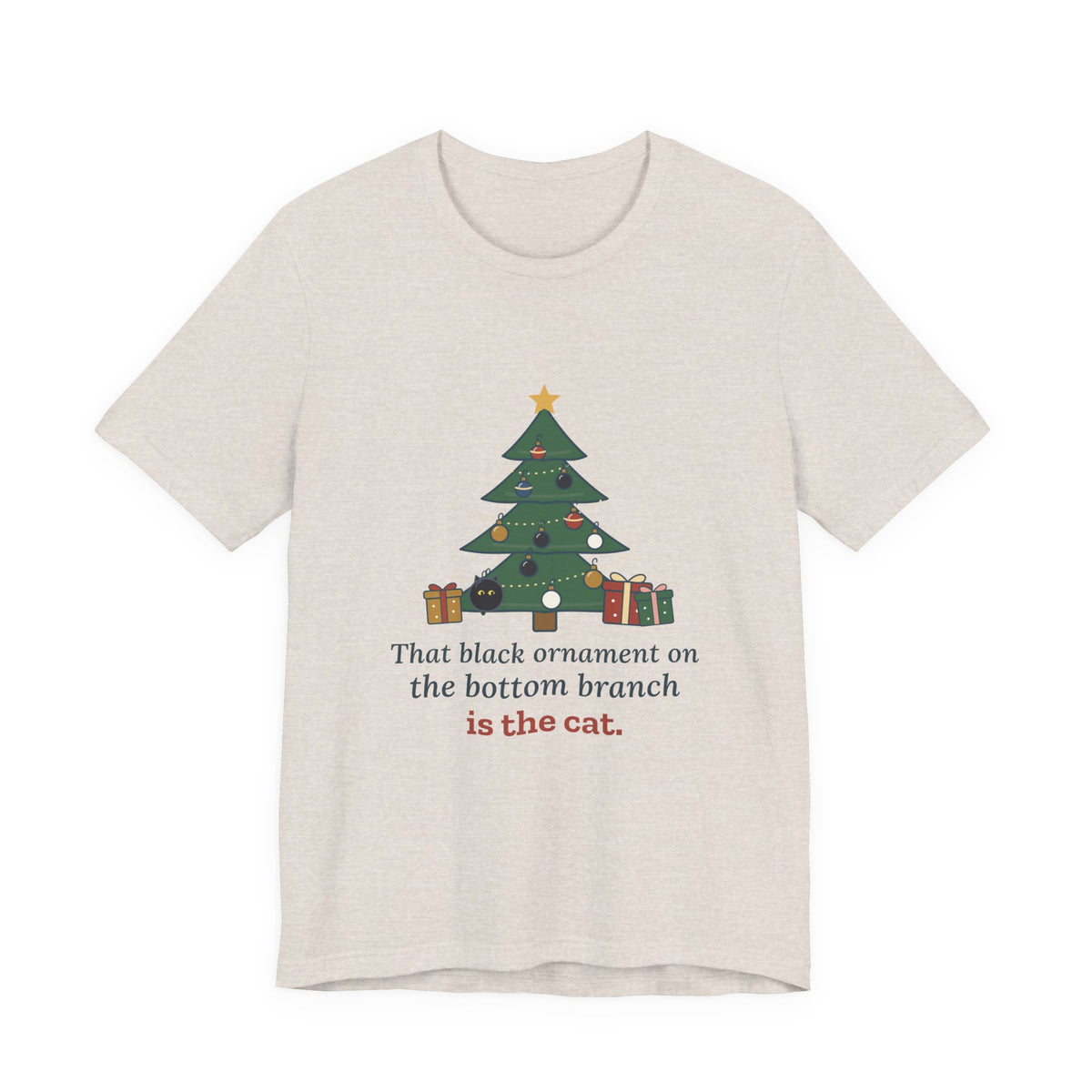 Black Cat Christmas T-Shirt - That Black Ornament on the Bottom Branch Is the Cat