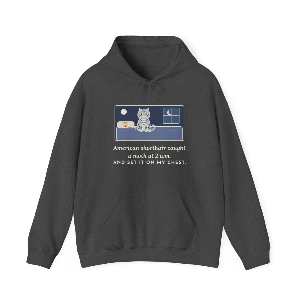 American Shorthair Hoodie - Silver Tabby Cat Brought Me a Moth at 2 a.m.