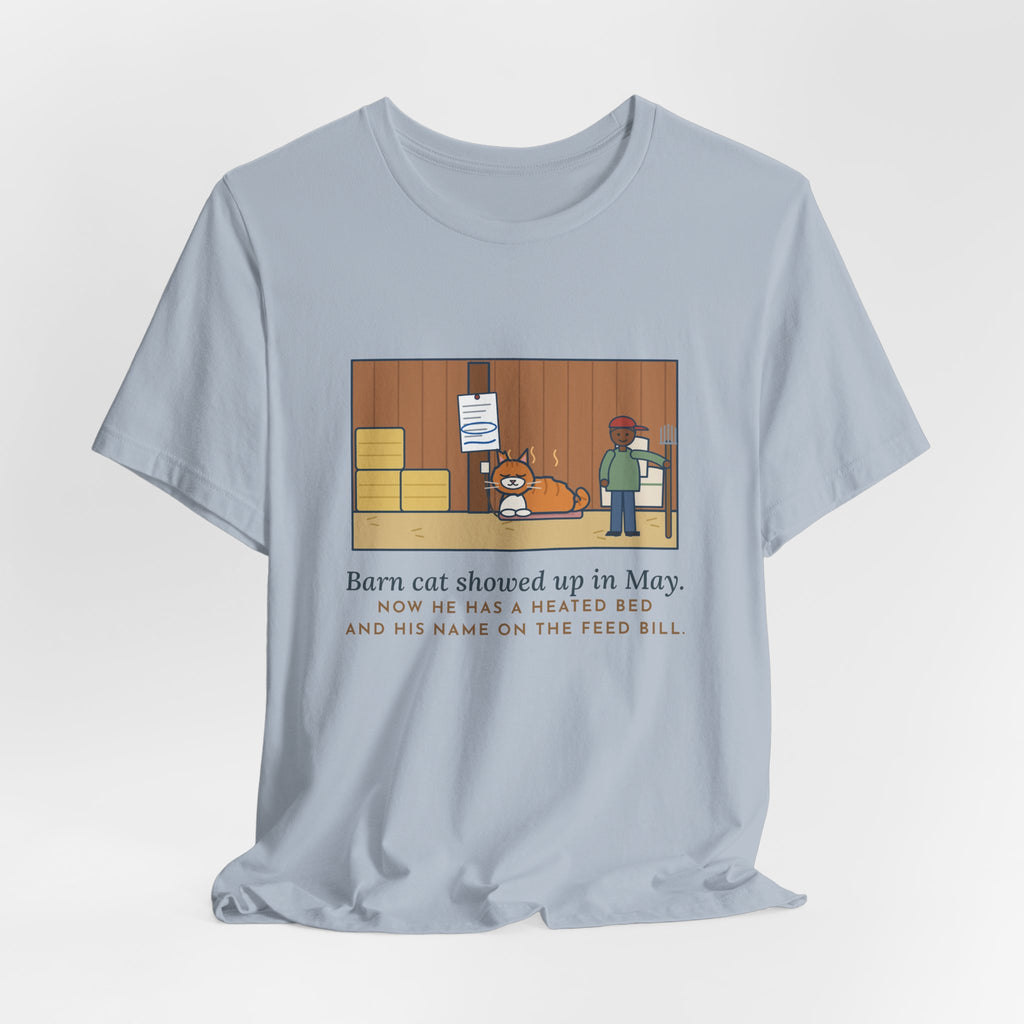 Funny Barn Cat T-Shirt, Showed Up in May, Now He Has a Heated Bed and His Name on the Feed Bill, Barn Corner Tee