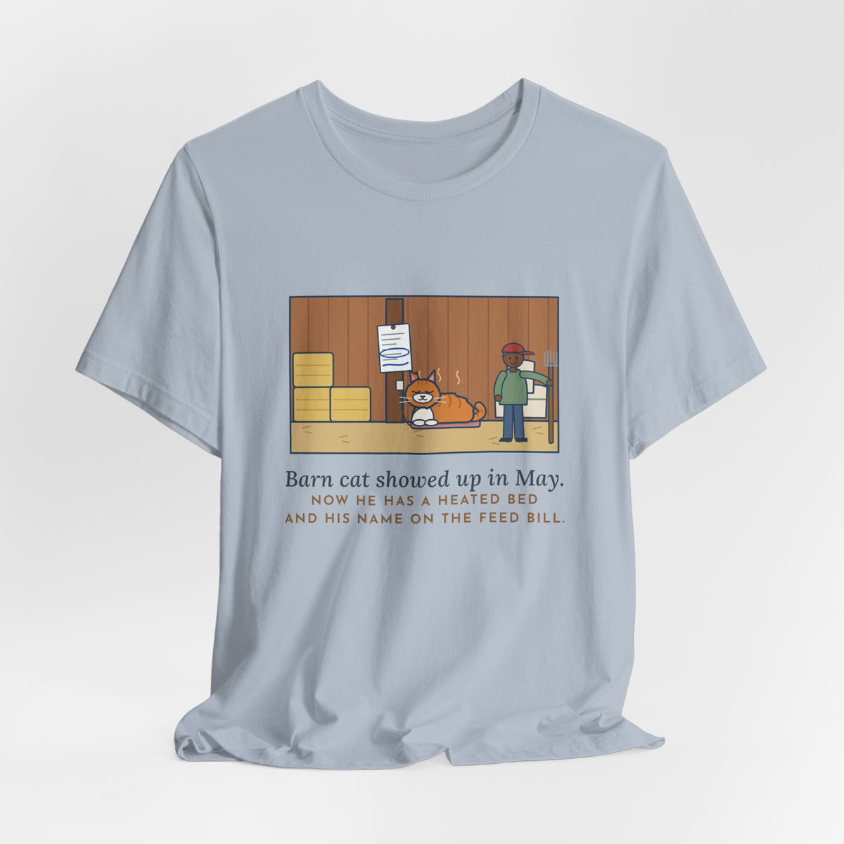 Funny Barn Cat T-Shirt, Showed Up in May, Now He Has a Heated Bed and His Name on the Feed Bill, Barn Corner Tee