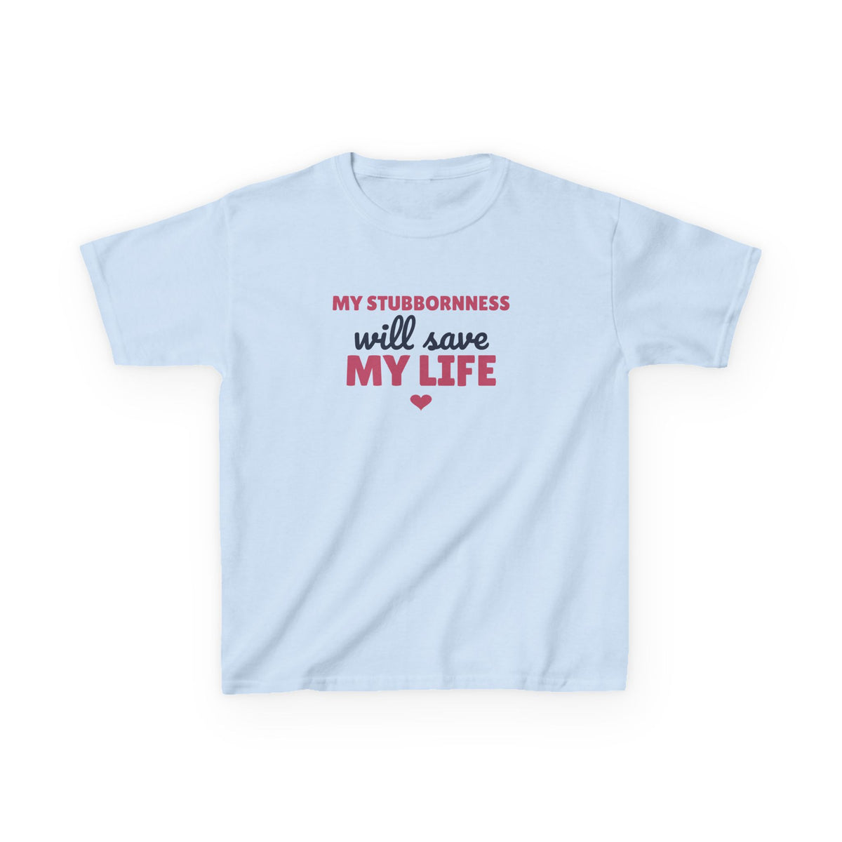 My Stubbornness Will Save My Life Youth T-Shirt, Strong Willed Kids Tee