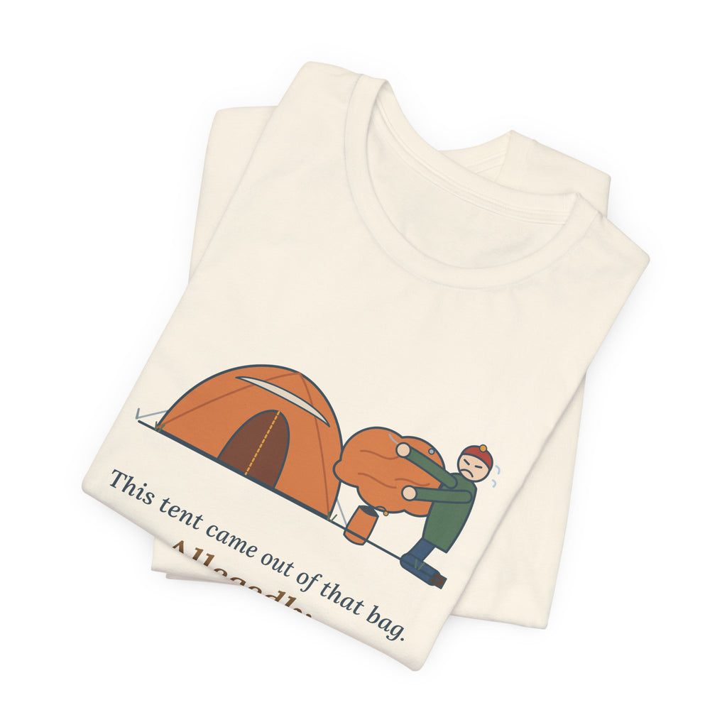 Tent Camping T-Shirt - This Tent Came Out of That Bag. Allegedly. Funny Camping Tee
