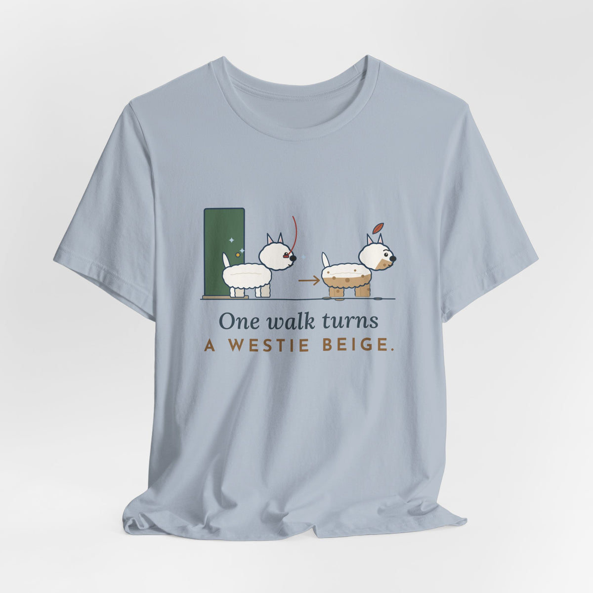 Westie T-Shirt - One Walk Turns a Westie Beige, Funny West Highland Terrier Owner Tee