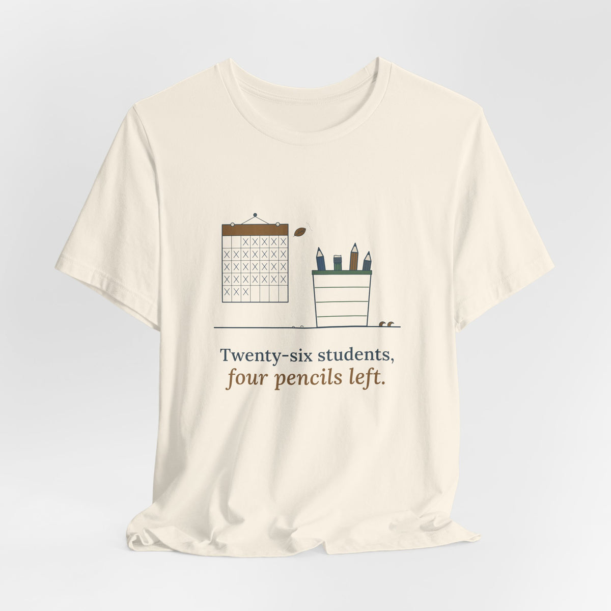 3rd Grade Teacher T-Shirt - Twenty-Six Students, Four Pencils Left Funny Teacher Tee