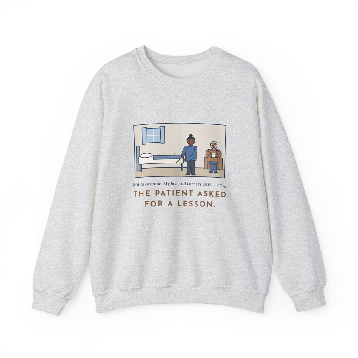Military Nurse Sweatshirt, Bed Corners So Crisp the Patient Asked for a Lesson, Funny Crisp Corners Crewneck