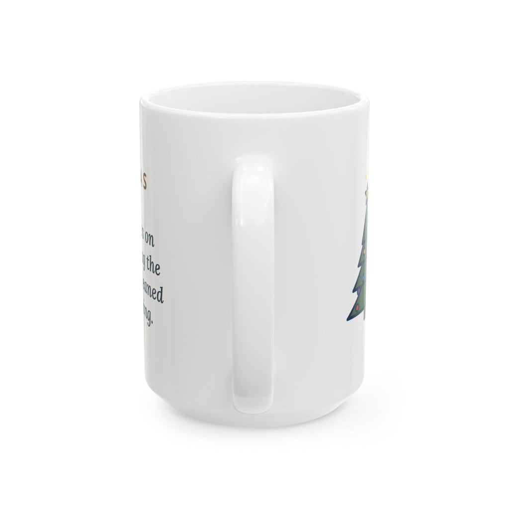 Twenty Minutes on the Ladder Getting It Straight, Leaned Again by Morning 15oz Mug, Large Funny Christmas Tree Star Coffee Mug