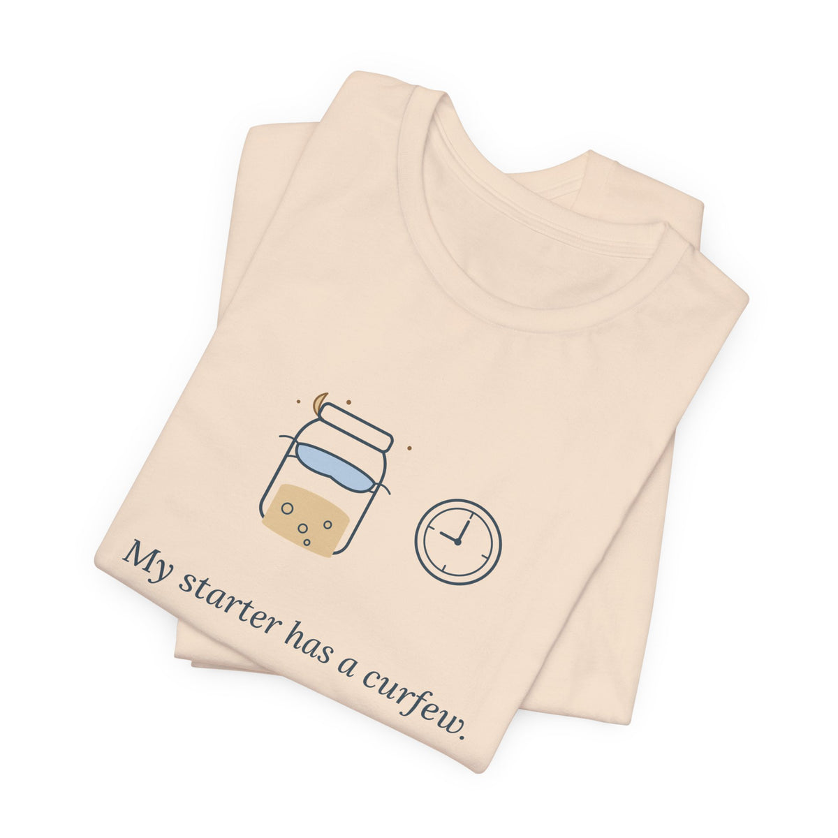 Sourdough T-Shirt - My Starter Has a Curfew Funny Bread Baking Tee