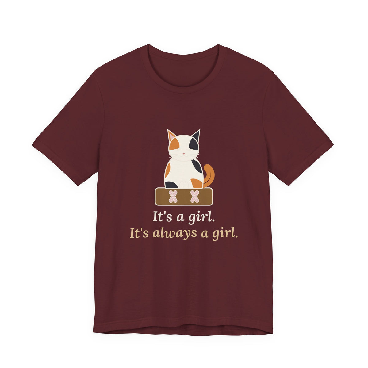 Calico Cat T-Shirt - It's a Girl. It's Always a Girl. Funny Calico Owner Tee