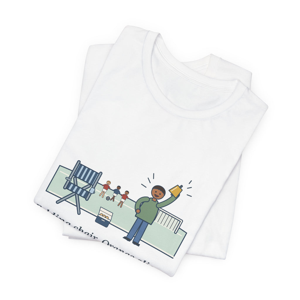 Folding Chair. Orange Slices. Loudest Voice on the Sideline. T-Shirt, Soccer Quote Tee with Sideline Parent