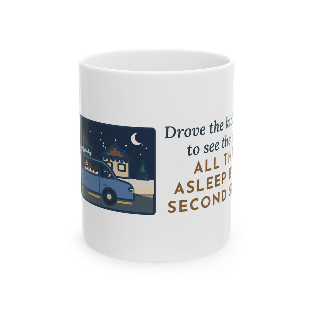 Christmas Lights Mug, Drove the Kids Around to See Them, All Three Asleep by the Second Street, Funny Coffee Mug 11oz