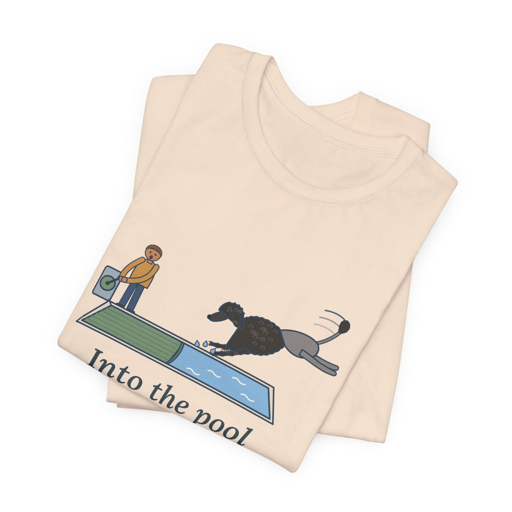 Portuguese Water Dog T-Shirt - Into the Pool Before the Cover Is Off Funny Dog Tee