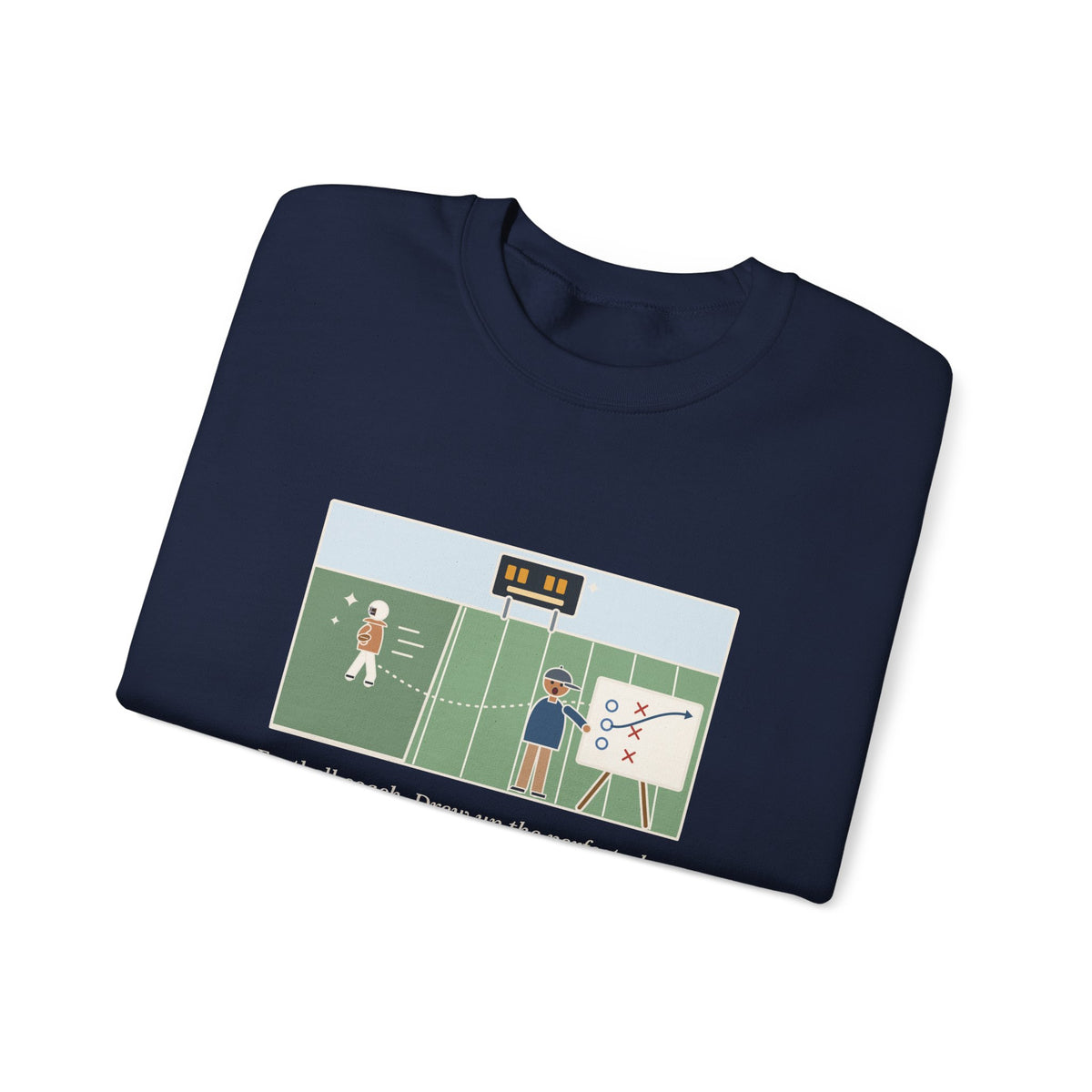 Football Coach Sweatshirt, Drew Up the Play, The Quarterback Ran It Backward and Scored, Funny Sideline Board Crewneck